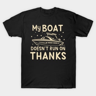 My Boat Doesn't Run on Thanks T-Shirt